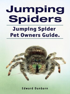cover image of Jumping Spiders. Jumping Spider Pet Owners Guide.